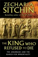 A király, aki nem volt hajlandó meghalni: Az Anunnaki és a halhatatlanság keresése - The King Who Refused to Die: The Anunnaki and the Search for Immortality