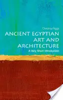 Ókori egyiptomi művészet és építészet: Nagyon rövid bevezetés - Ancient Egyptian Art and Architecture: A Very Short Introduction