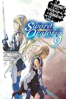 Is It Wrong to Try to Get Up Girls in a Dungeon? on the Side: Sword Oratoria, Vol. 9 (Light Novel) - Is It Wrong to Try to Pick Up Girls in a Dungeon? on the Side: Sword Oratoria, Vol. 9 (Light Novel)