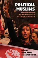 Politikai muszlimok: A fiatalok ellenállásának megértése globális kontextusban - Political Muslims: Understanding Youth Resistance in a Global Context