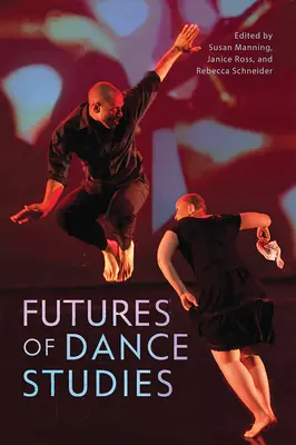 A tánctudomány jövője - Futures of Dance Studies