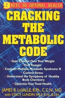 A metabolikus kód feltörése: Az optimális egészség 9 kulcsa - Cracking the Metabolic Code: 9 Keys to Optimal Health