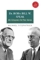 Dr. Bob és Bill W. Speak: Aa társalapítói mesélnek [CD-vel (Audio)] - Dr Bob and Bill W. Speak: Aa's Cofounders Tell Their Stories [With CD (Audio)]