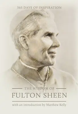 Fulton Sheen bölcsessége: 365 nap inspiráció - The Wisdom of Fulton Sheen: 365 Days of Inspiration