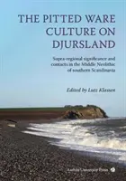 A dzsürszlandi Pitt Ware Culture: Szupraregionális jelentőség és kapcsolatok a dél-skandináviai középső neolitikumban - The Pitted Ware Culture on Djursland: Supra-Regional Significance and Contacts in the Middle Neolithic of Southern Scandinavia