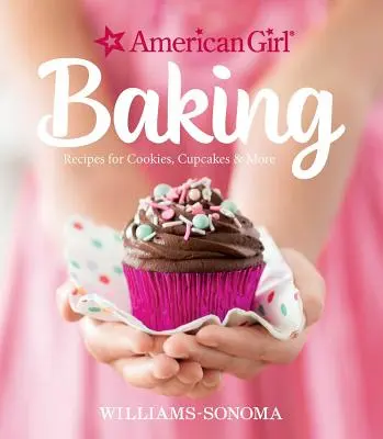 Amerikai lány sütés: Receptek sütikhez, süteményekhez és még sok máshoz - American Girl Baking: Recipes for Cookies, Cupcakes & More