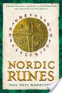 Nordic Runes: Az ősi viking orákulum megértése, öntése és értelmezése - Nordic Runes: Understanding, Casting, and Interpreting the Ancient Viking Oracle