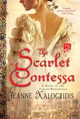 A skarlátvörös grófnő: Egy regény az olasz reneszánszból - The Scarlet Contessa: A Novel of the Italian Renaissance