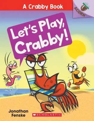 Játsszunk, Rákóczi!: Egy makkos könyv (a Crabby Book #2), 2 - Let's Play, Crabby!: An Acorn Book (a Crabby Book #2), 2