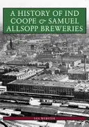 Ind Coope & Samuel Allsopp Breweries: A kéz története - Ind Coope & Samuel Allsopp Breweries: The History of the Hand