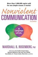 Erőszakmentes kommunikáció: Az élet nyelve: Az életet megváltoztató eszközök az egészséges kapcsolatokhoz - Nonviolent Communication: A Language of Life: Life-Changing Tools for Healthy Relationships