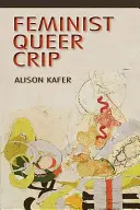 Feminista, queer, kripli - Feminist, Queer, Crip