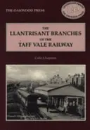 A Taff Vale vasút Llantrisant-i ágai - A Llantrisant és Taff Vale Junction Railway és a Treferig Valley Railway története - Llantrisant Branches of the Taff Vale Railway - A History of the Llantrisant and Taff Vale Junction Railway and the Treferig Valley Railway