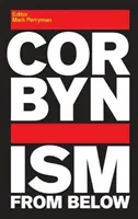 Corbynizmus alulról - Corbynism from Below