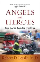 Angyalok és hősök: Igaz történetek a frontvonalból - Angels and Heroes: True Stories from the Front Line