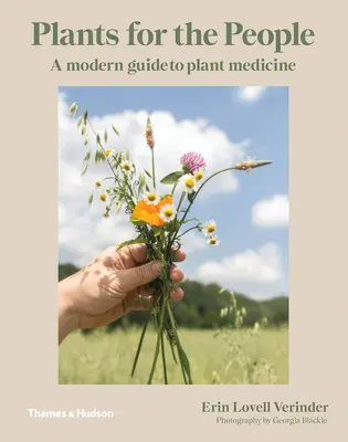 Növények az emberekért: Modern útmutató a növényi gyógyászathoz - Plants for the People: A Modern Guide to Plant Medicine