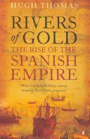 Az arany folyói - A spanyol birodalom felemelkedése - Rivers of Gold - The Rise of the Spanish Empire