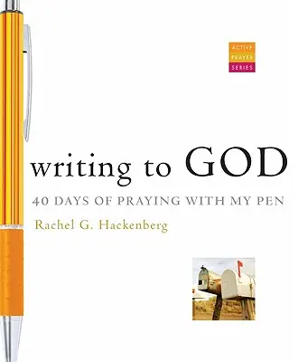 Írás Istennek: 40 nap imádkozás a tollammal - Writing to God: 40 Days of Praying with My Pen