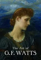 G. F. Watts művészete - The Art of G.F. Watts