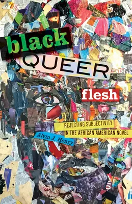 Black Queer Flesh: A szubjektivitás elutasítása az afroamerikai regényben - Black Queer Flesh: Rejecting Subjectivity in the African American Novel