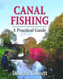 Csatornahorgászat: Gyakorlati útmutató - Canal Fishing: A Practical Guide