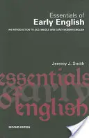 Essentials of Early English: Angol nyelvtudomány: Régi, középső és kora újkori angol - Essentials of Early English: Old, Middle and Early Modern English