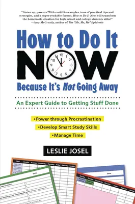 Hogyan csináld most, mert ez nem fog elmúlni: Egy szakértői útmutató a dolgok elvégzéséhez - How to Do It Now Because It's Not Going Away: An Expert Guide to Getting Stuff Done