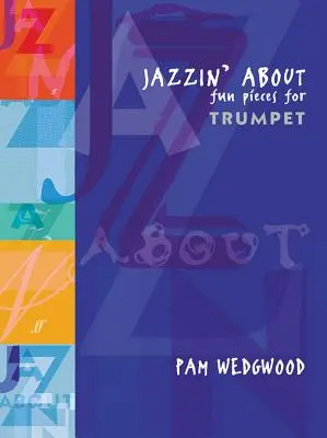 Jazzin' about Fun Pieces for Trumpet (Szórakoztató darabok trombitára) - Jazzin' about Fun Pieces for Trumpet