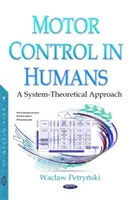 Motoros vezérlés az emberben - Rendszerelméleti megközelítés - Motor Control in Humans - A System-Theoretical Approach