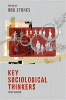 A legfontosabb szociológiai gondolkodók - Key Sociological Thinkers