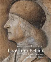 Giovanni Bellini élete - Vasari, Ridolfi és a d'Este levelezés - Lives of Giovanni Bellini - Vasari, Ridolfi and the d'Este correspondence