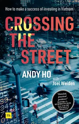 Crossing the Street: Hogyan lehet sikeres a vietnami befektetés? - Crossing the Street: How to Make a Success of Investing in Vietnam