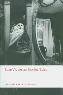 Késő viktoriánus gótikus mesék - Late Victorian Gothic Tales