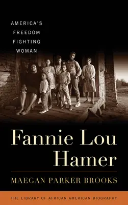 Fannie Lou Hamer: Hamer Hamer: America's Freedom Fighting Woman: America's Freedom Fighting Woman - Fannie Lou Hamer: America's Freedom Fighting Woman