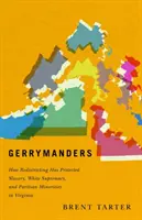 Gerrymanders: Hogyan védte a körzetek megváltoztatása a rabszolgaságot, a fehér felsőbbrendűséget és a pártos kisebbségeket Virginiában? - Gerrymanders: How Redistricting Has Protected Slavery, White Supremacy, and Partisan Minorities in Virginia