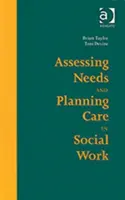 A szükségletek felmérése és a gondozás tervezése a szociális munkában - Assessing Needs and Planning Care in Social Work