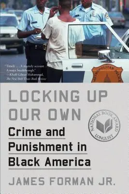 Locking Up Our Own: Bűnözés és büntetés a fekete Amerikában - Locking Up Our Own: Crime and Punishment in Black America