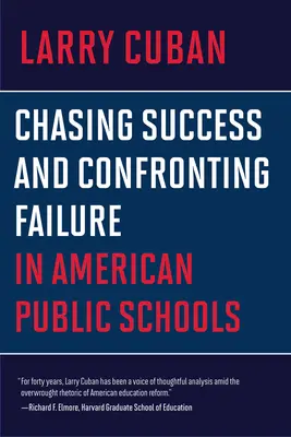 A siker hajszolása és a kudarccal való szembenézés az amerikai állami iskolákban - Chasing Success and Confronting Failure in American Public Schools