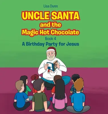 A Mikulás bácsi és a varázslatos forró csokoládé: A Birthday Party for Jesus - Uncle Santa and the Magic Hot Chocolate: A Birthday Party for Jesus