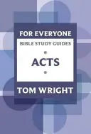 Mindenki számára készült bibliatanulmányozási útmutató: Acts - For Everyone Bible Study Guide: Acts