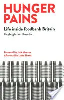 Éhségfájdalmak: Life Inside Foodbank Britain - Hunger Pains: Life Inside Foodbank Britain