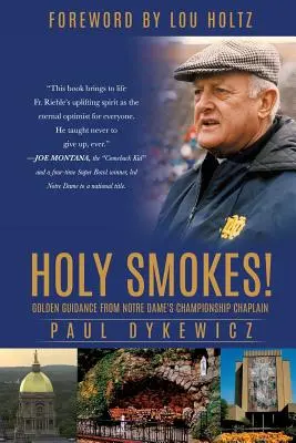 Holy Smokes!: Arany útmutatás a Notre Dame bajnok káplánjától - Holy Smokes!: Golden Guidance from Notre Dame's Championship Chaplain