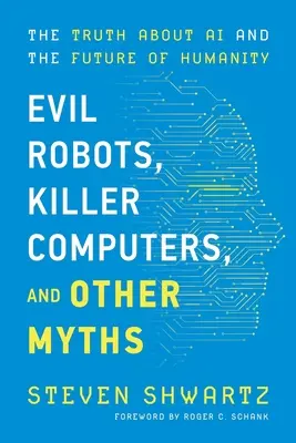 Gonosz robotok, gyilkos számítógépek és más mítoszok - Evil Robots, Killer Computers, and Other Myths