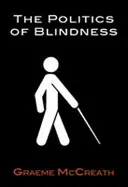 A vakság politikája - A jótékonyságtól a paritásig - Politics of Blindness - From Charity to Parity