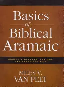 A bibliai arámi nyelv alapja: Teljes nyelvtan, lexikon és jegyzetekkel ellátott szöveg - Basics of Biblical Aramaic: Complete Grammar, Lexicon, and Annotated Text