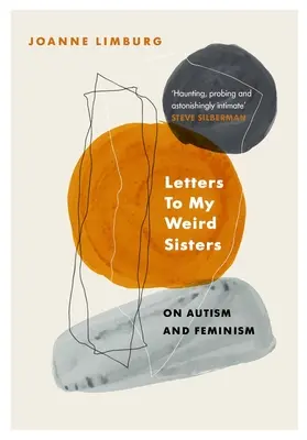 Levelek furcsa nővéreimhez - Az autizmusról és a feminizmusról - Letters To My Weird Sisters - On Autism and Feminism