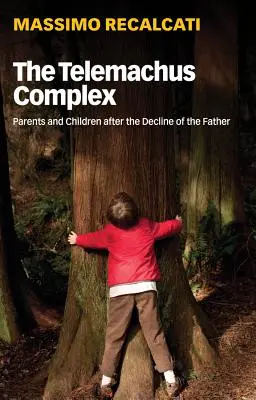 A Telemakhosz-komplexus: Szülők és gyerekek az apa hanyatlása után - The Telemachus Complex: Parents and Children After the Decline of the Father