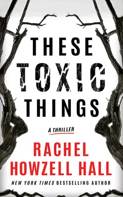 Ezek a mérgező dolgok: A Thriller - These Toxic Things: A Thriller