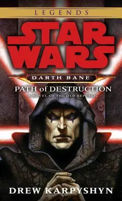 Path of Destruction (A pusztítás útja): Star Wars Legends (Darth Bane): A Régi Köztársaság regénye - Path of Destruction: Star Wars Legends (Darth Bane): A Novel of the Old Republic