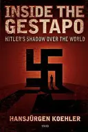 A Gestapo belsejében: Hitler árnyéka a világ felett - Inside the Gestapo: Hitler's Shadow Over the World